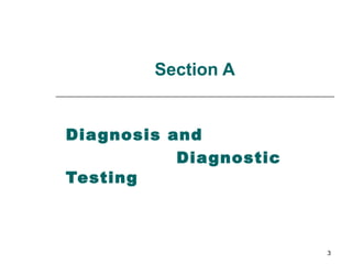 Section A Diagnosis and  Diagnostic Testing   