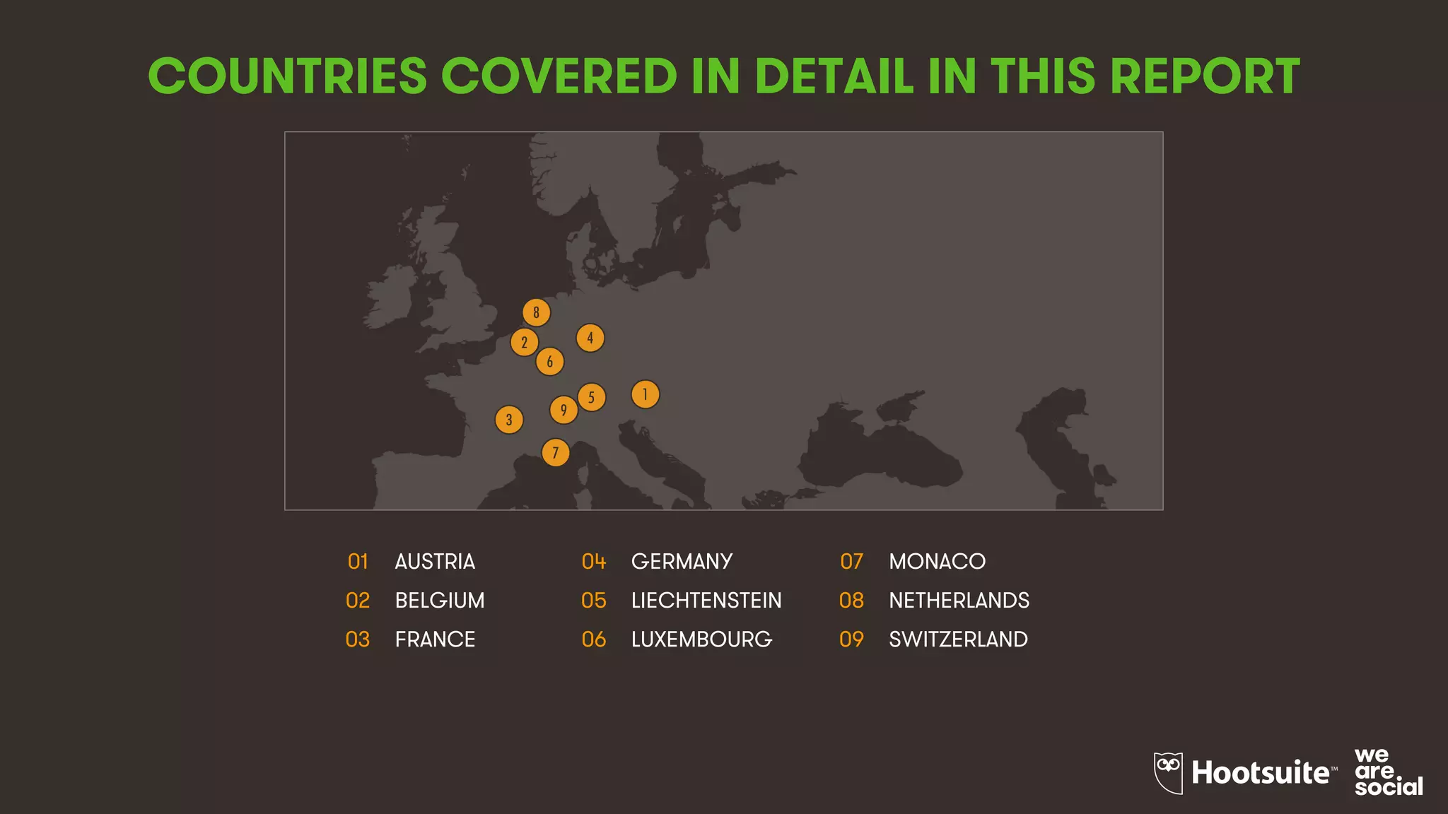 3
COUNTRIES COVERED IN DETAIL IN THIS REPORT
01 AUSTRIA 04 GERMANY 07 MONACO
02 BELGIUM 05 LIECHTENSTEIN 08 NETHERLANDS
03 FRANCE 06 LUXEMBOURG 09 SWITZERLAND
9
5
4
7
8
1
6
2
3
 