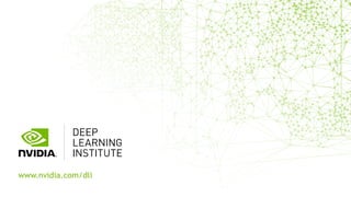 www.nvidia.com/dli
 