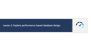 Lesson 2: Explore performance-based database design
 