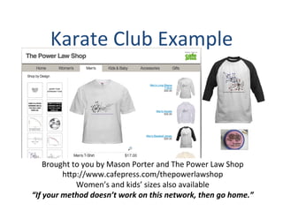 Karate	
  Club	
  Example	
  
Brought	
  to	
  you	
  by	
  Mason	
  Porter	
  and	
  The	
  Power	
  Law	
  Shop	
  
h[p://www.cafepress.com/thepowerlawshop	
  
Women’s	
  and	
  kids’	
  sizes	
  also	
  available	
  
“If	
  your	
  method	
  doesn’t	
  work	
  on	
  this	
  network,	
  then	
  go	
  home.”	
  
 