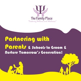 “Fostering Wellness and Wholeness”
TheFamilyPlace
Partnering with
Parents & Schools to Groom &
Nurture Tomorrow’s Generation!
 