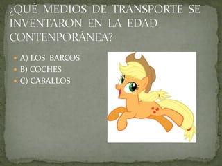  A) LOS BARCOS
B) COCHES
C) CABALLOS