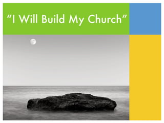 “I Will Build My Church”
 