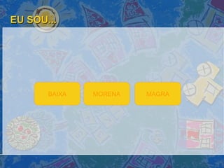 EU SOU... MAGRA MORENA BAIXA 