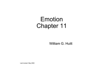 Emotion Chapter 11 William G. Huitt Last revised: May 2005 