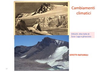 Cambiamenti  climatici EFFETTI NATURALI EXILLES- Alta Valle di Susa- Lago e ghiacciaio 
