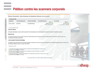 Pétition contre les scanners corporels

| ©IDHEAP – Andreas.Ladner@idheap.unil.ch |

| 16/11/2013 |

 