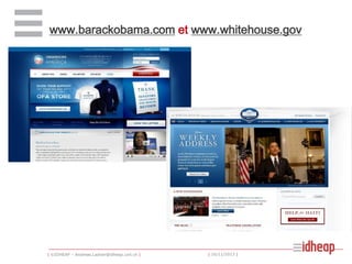 www.barackobama.com et www.whitehouse.gov

| ©IDHEAP – Andreas.Ladner@idheap.unil.ch |

| 16/11/2013 |

 