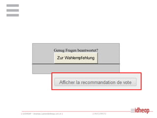 Genug Fragen beantwortet?

Zur Wahlempfehlung

| ©IDHEAP – Andreas.Ladner@idheap.unil.ch |

| 16/11/2013 |

 
