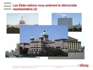Les Etats-nations nous amènent la démocratie
représentative (2)

| ©IDHEAP – Andreas.Ladner@idheap.unil.ch |

| 16/11/2013 |

 