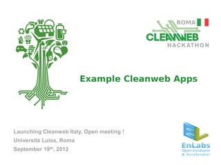 Example Cleanweb Apps
                         and
                         Intro to Green Button


Launching Cleanweb Italy, Open meeting !
Università Luiss, Roma
September 19th, 2012
 