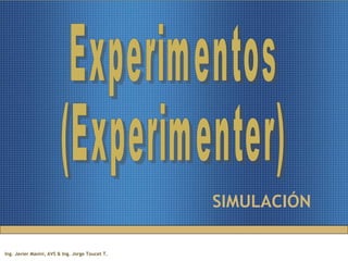 SIMULACIÓN Experimentos (Experimenter) 