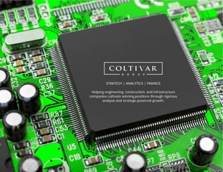 STRATEGY | ANALYTICS | FINANCE
Helping engineering, construction, and infrastructure
companies cultivate winning positions through rigorous
analysis and strategic-powered growth.
 