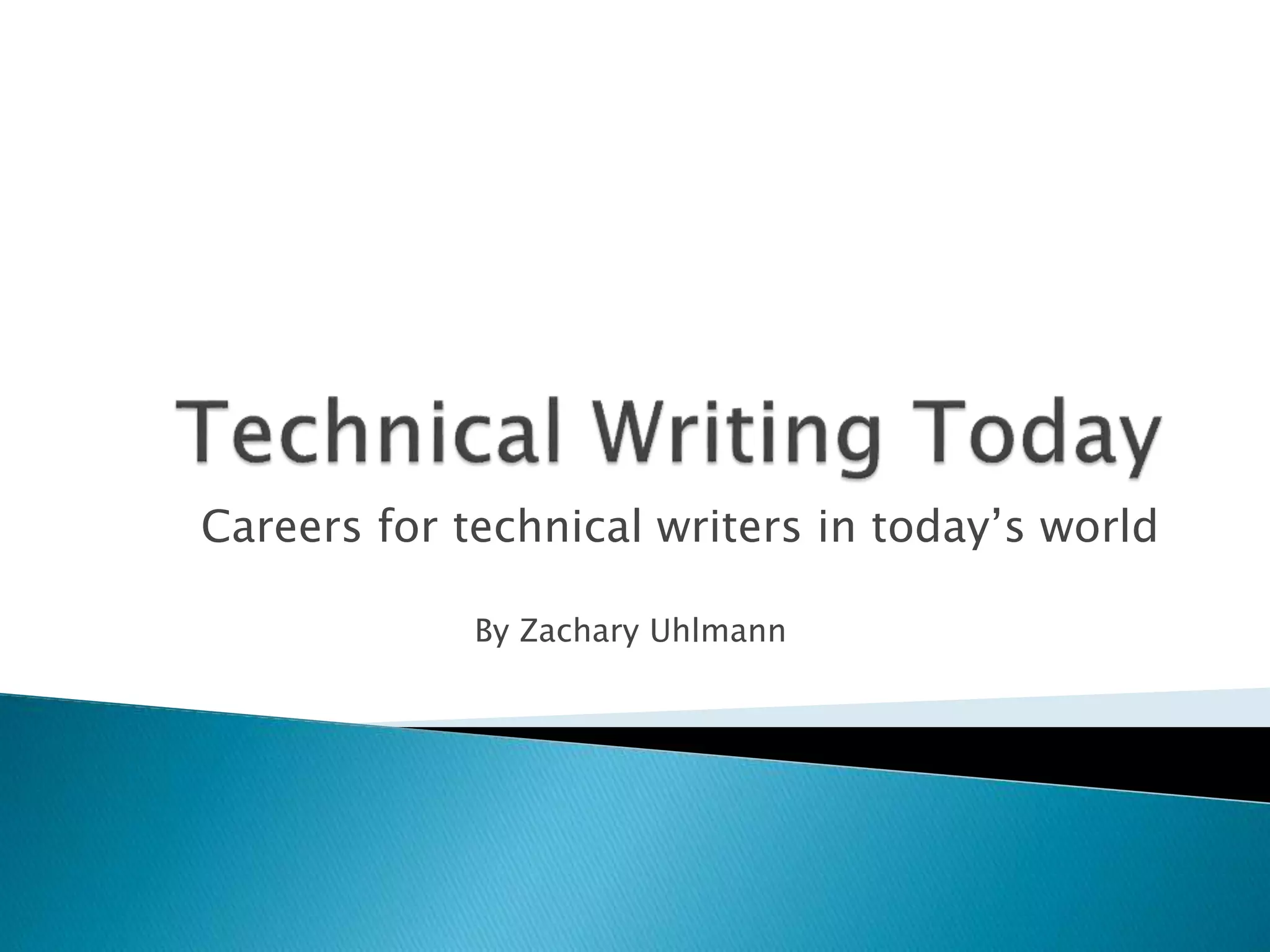Careers for technical writers in today’s world
By Zachary Uhlmann
 