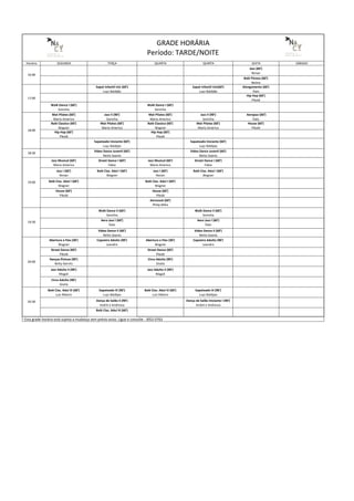 Horário SEGUNDA TERÇA QUARTA QUINTA SEXTA SÁBADO
Jazz (60')
Renan
Balé Fitness (60')
Betina
Sapat Infantil Inic (60')
Luyz Baldijão
Sapat Infantil Inic(60')
Luyz Baldijão
Alongamento (60')
Ítalo
Hip Hop (60')
Pikolé
Walk Dance I (60')
Soninha
Walk Dance I (60')
Soninha
Mat Pilates (60')
Mario Americo
Jazz II (90')
Soninha
Mat Pilates (60')
Mario Americo
Jazz II (90')
Soninha
Aerojazz (60')
Ítalo
Balé Classico (60')
Wagner
Mat Pilates (60')
Mario Americo
Balé Classico (60')
Wagner
Mat Pilates (60')
Mario Americo
House (60')
Pikolé
Hip Hop (60')
Pikolé
Hip Hop (60')
Pikolé
Sapateado Iniciante (60')
Luyz Baldijao
Sapateado Iniciante (60')
Luyz Baldijao
18:30
Video Dance Juvenil (60')
Netto Soares
Video Dance Juvenil (60')
Netto Soares
Jazz Musical (60')
Mario Americo
Street Dance I (60')
Fabio
Jazz Musical (60')
Mario Americo
Street Dance I (60')
Fabio
Jazz I (60')
Renan
Balé Clas. Adul I (60')
Wagner
Jazz I (60')
Renan
Balé Clas. Adul I (60')
Wagner
Balé Clas. Adul I (60')
Wagner
Balé Clas. Adul I (60')
Wagner
House (60')
Pikolé
House (60')
Pikolé
Aerozouk (60')
Philip Miha
Walk Dance II (60')
Soninha
Walk Dance II (60')
Soninha
Aero Jazz I (60')
Ítalo
Aero Jazz I (60')
Ítalo
Video Dance II (60')
Netto Soares
Video Dance II (60')
Netto Soares
Abertura e Flex (30')
Wagner
Capoeira Adulto (90')
Leandro
Abertura e Flex (30')
Wagner
Capoeira Adulto (90')
Leandro
Street Dance (60')
Pikolé
Street Dance (60')
Pikolé
Danças Étnicas (90')
Betty Gervitz
Circo Adulto (90')
Gisela
Jazz Adulto II (90')
Magali
Jazz Adulto II (90')
Magali
Circo Adulto (90')
Gisela
Balé Clas. Adul III (60')
Luiz Ribeiro
Sapateado III (90')
Luyz Baldijao
Balé Clas. Adul III (60')
Luiz Ribeiro
Sapateado III (90')
Luyz Baldijao
Dança de Salão II (90')
André e Andressa
Dança de Salão Iniciante I (90')
André e Andressa
Balé Clas. Adul III (60')
19:00
GRADE HORÁRIA
Período: TARDE/NOITE
18:00
* Esta grade horária está sujeita a mudança sem prévio aviso. Ligue e consulte : 3052-0763
17:00
16:00
20:00
20:30
19:30
 