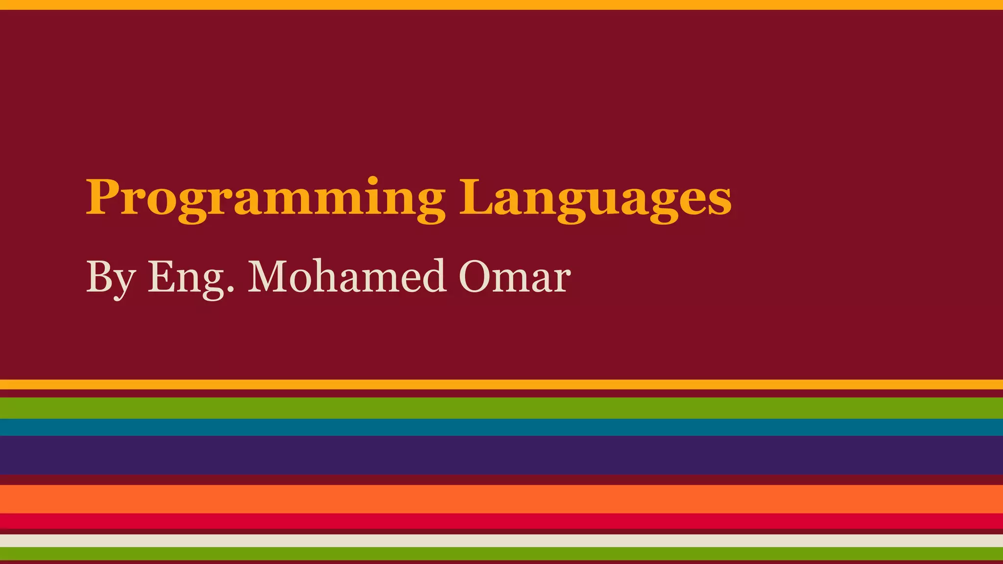 Programming Languages
By Eng. Mohamed Omar
 