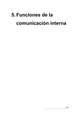 - 101 -
5. Funciones de la
comunicación interna
 