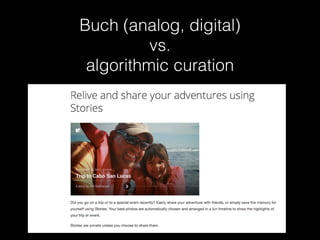 Buch (analog, digital)
vs.
algorithmic curation
 