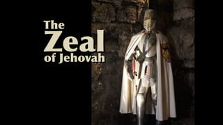 Zealof Jehovah
The
 