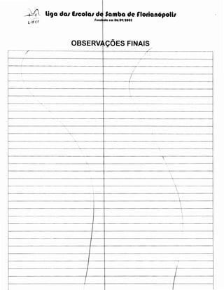 -+-~ liga dal EICOial de; Samba de rlotianopolil
rund da em 06/09/tOOS

lf[~f

OBSERVJ~COES FINAlS
./

/

/

/'

I

~--·--··-----·····-········--··············--

······-···-·y·

················--········-···--·-·········--··········-·-·······-·-··-·····-········-·····------ ····-·-·-··----·-···-···--··-----·······-----------·-····--··-···-------·-

······-·····-···-···-·····--··-···--·······--

······---··-··-·····-·····----··-·-··-···-·-·······-

- - - - - .------+-------~-----------------



i - - - - - - - · - - - · · · · · - - - · - - - - - - - - - - - - - - - - - - - l - - - - - - - - - - - - - - - - · - - - - -  ; -  - ,----------------1



1--------

------------------+--1--------------'--·-----j

'--------···-------------------1----l-----------------·-------

1------------------1------l-----------------j

I

I

7

I

7
f

 