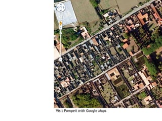 Visit Pompeii with Google Maps
 
