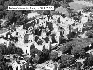 Baths of Caracalla, Rome, c. 211-217 C.E.
 