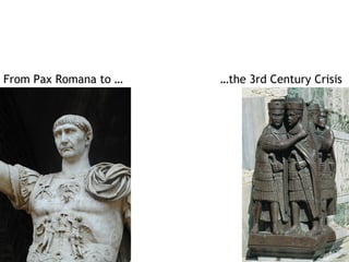 From Pax Romana to …   …the 3rd Century Crisis
 
