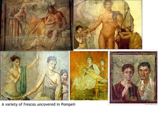 A variety of frescos uncovered in Pompeii
 