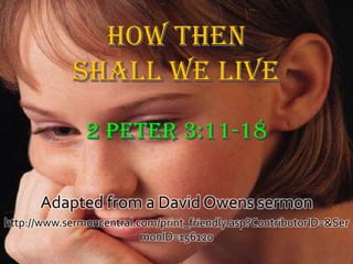 Adapted from a David Owens sermon
http://www.sermoncentral.com/print_friendly.asp?ContributorID=&Ser
                          monID=156120
 