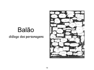14
Balão
diálogo dos personagens