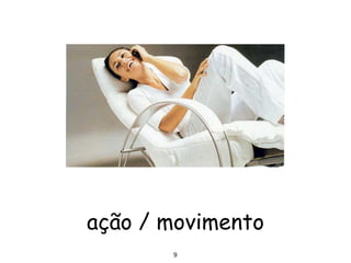 9
ação / movimento