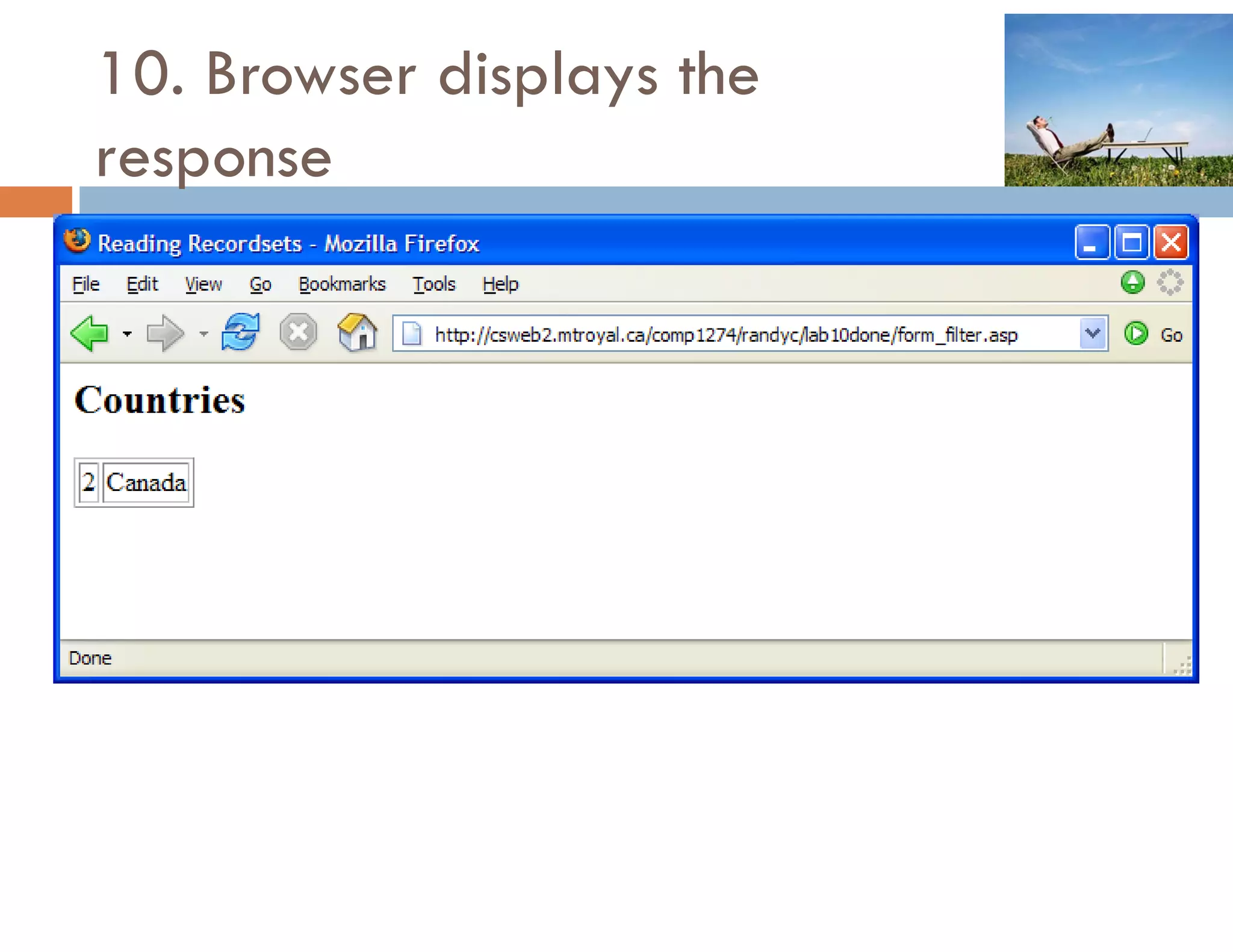 10. Browser displays the
response
 