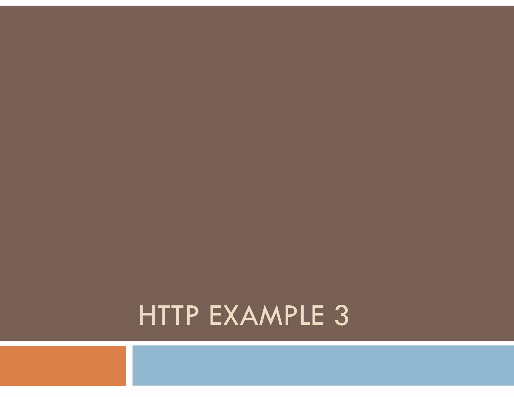 HTTP EXAMPLE 3
 