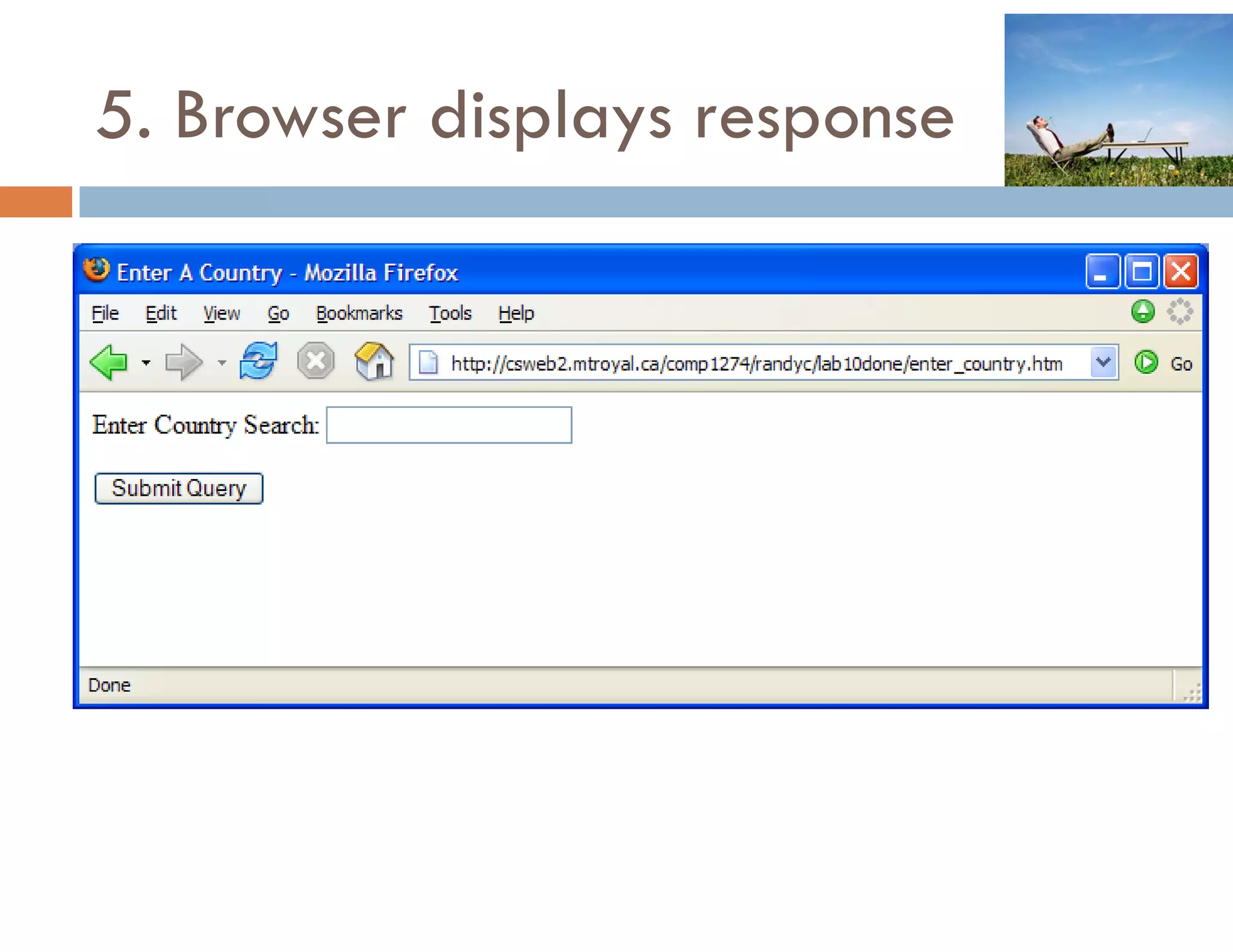 5. Browser displays response
 