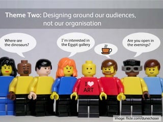 Theme Two: Designing around our audiences,
not our organisation
image: flickr.com/dunechaser
 