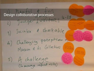 Design collaborative processes
 