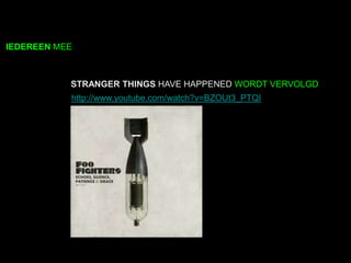 IEDEREEN MEE



           STRANGER THINGS HAVE HAPPENED WORDT VERVOLGD
           http://www.youtube.com/watch?v=BZOUt3_PTQI
 