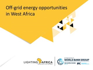 Off-grid energy opportunities
in West Africa
 