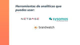 Herramientas de analíticas que
puedes usar:
 