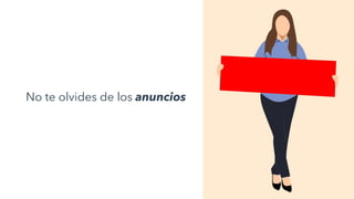 No te olvides de los anuncios
 