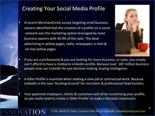 Creating Your Social Media Profile

•   A recent MerchantCircle survey targeting small business
    owners identified that...
