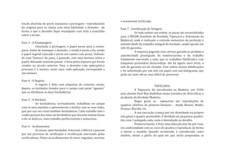e novamente veri�icado.
tração absoluta de quem manuseia a picotagem - reproduzindo
do original para as cópias com total �idelidade o desenho - de      Fase 7 - Certi�icação de Selagem
forma a que o desenho �ique estampado com toda a exactidão                     Se tudo estiver em ordem, as peças são encaminhadas
sobre o tecido.                                                     para o IBTAM (Instituto de Bordado, Tapeçaria e Artesanato da
                                                                    Madeira), onde é realizado o controlo minucioso da perfeição e
Fase 3 - A Estampagem                                               autenticidade do trabalho integral do bordado, sendo aposto um
           Concluída a picotagem, o papel passa para a estam-       selo de garantia.
paria. Antes de estampar o desenho, o tecido é posto a �io, sendo              A empresa pagando esse serviço garante ao produto a
o papel vegetal colocado e preso nos cantos com pesos. Utilizan-    autenticidade prestigiada da matéria-prima e do trabalho
do uma “boneca” de pano, é passado, com uma mistura sobre o         totalmente executado à mão, que os trabalhos falsi�icados com
papel, deixando somente passar a tinta pelos espaços que foram      máquinas pretendem desacreditar. Até há alguns anos atrás, o
criados na secção anterior. Para o desenho com aplicações,o         selo de garantia era de chumbo. Este sofreu muitas falsi�icações
processo é o mesmo, neste caso, cada aplicação corresponde a        e foi substituído por um selo em papel com um holograma, que
um número.                                                          pode ser mais e�icaz, mas di�ícil de preservar.

Fase 4 - O Registo
           O registo é feito com etiquetas de controlo, sendo,                                TAPEÇARIA
depois, os bordados levados para o campo com pelas “agentes”                   A Tapeçaria foi introduzida na Madeira, em 1938,
que os ditribuem às duas bordadeiras.                               pelo alemão Paul Max Kiekeben numa tentativa de diversi�icar a
                                                                    produção do Bordado Madeira.
Fase 5 - O Bordado                                                             Regra geral, as tapeçarias são reproduções de
           As bordadeiras, normalmente, trabalham no campo          quadros célebres de pintores famosos - desde Renois, Madet,
com os seus maridos e apreenderam a bordar com as suas mães,        Picasso, Murillo, etc.
que por sua vez eram também bordadeiras. Cada trabalho tem o                   A sua execução começa por ser desenhado na própria
cunho pessoal das mãos da bordadeira que durante muitas horas       tela garça o quadro pretendido. É dividido em pequenos quadra-
a ele se dedicou, num trabalho perfeccionista e minucioso.          dos com 1 polegada cada, onde é desenhado ao detalhe.
                                                                               Posteriormente, é feita uma selecção das lãs por tons,
Fase 6 - Acabamentos                                                em conformidade com as cores do quadro a reproduzir, de forma
           As peças, após bordadas, retornam à fábrica e passam     a iniciar o modelo. Quando terminado, é considerado como
por um processo de veri�icação e recti�icação executado pelas       modelo, sendo a partir do qual em que serão preparadas as
veri�icadoras. Feitos os acabamentos de lavar, engomar, recortar,
 