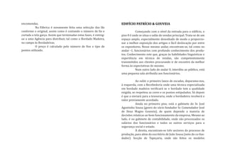 encomendas.
           Na Fábrica é novamente feita uma selecção das lãs
                                                                    EDIFÍCIO PATRÍCIO & GOUVEIA

conforme o original, assim como é contando o número de �io e                   Começando com o nível da entrada para o edi�ício, o
cortada a tela garça. Assim que terminadas estas fases, é entreg-   piso 0 é onde se situa o salão de vendas principal. Trata-se de um
ue a uma Agência para distribuir, tal como o Bordado Madeira,       espaço amplo, especialmente desenhado de modo a proporcio-
no campo às Bordadeiras.                                            nar a melhor exposição dos artigos e fácil deslocação por entre
           O preço é calculado pelo número de �ios e tipo de        os expositores. Nesse mesmo andar, encontram-se, tal como no
pontos utilizado.                                                   andar -1, funcionários com profundo conhecimento dos produ-
                                                                    tos. Conhecimento este que, graças às habilidades linguísticas e
                                                                    experiência em técnica de vendas, são competentemente
                                                                    transmitidos aos clientes procurando ir de encontro da melhor
                                                                    forma às expectativas do mesmo.
                                                                               Num outro lado do andar 0, interdito ao público, está
                                                                    uma pequena sala atribuída aos funcionários.

                                                                               Ao subir o primeiro lance de escadas, deparamo-nos,
                                                                    à esquerda, com a Recebedoria onde uma técnica especializada
                                                                    em bordado madeira veri�icará se o bordado tem a qualidade
                                                                    exigida, se respeitou as cores e os pontos estipulados. Só depois
                                                                    é que a enviará para a tesouraria, onde a bordadeira receberá o
                                                                    valor previamente acordado.
                                                                               Ainda no primeiro piso, está o gabinete do Sr. José
                                                                    Agostinho Sousa (genro do sócio fundador Sr. Comendador José
                                                                    de Deus Magno Gouveia), de quem depende a maioria de
                                                                    decisões relaticas ao bom funcionamento da empresa. Mesmo ao
                                                                    lado, é oo gabinete de contabilidade, onde são processados os
                                                                    salários dos funcionários e todos os outros serviços para a
                                                                    segurança social e estado.
                                                                               À direita, encontram-se três sectores do processo de
                                                                    produção, para além do escritório de João Sousa (neto do co-fun-
                                                                    dador): Secção de Tapeçaria, onde são feitos os modelos
 