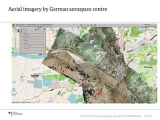 Aerial imagery by German aerospace centre
10.12.2014 | Information support at national level | UNU Workshop | Seite 14
 
