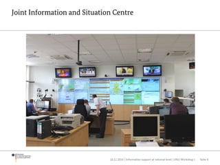 Joint Information and Situation Centre
10.12.2014 | Information support at national level | UNU Workshop | Seite 9
 