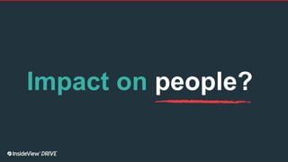 Impact on people?
 