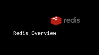 Redis Overview
 