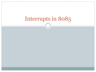 Interrupts in 8085
 