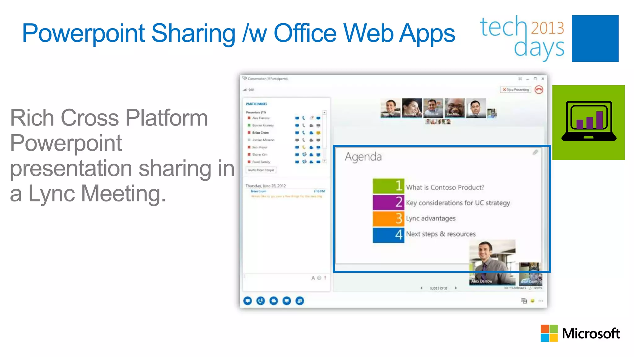 Powerpoint Sharing /w Office Web Apps


Rich Cross Platform
Powerpoint
presentation sharing in
a Lync Meeting.
 